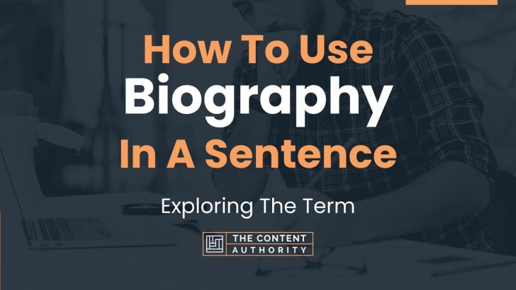 How To Use “Biography” In A Sentence: Exploring The Term