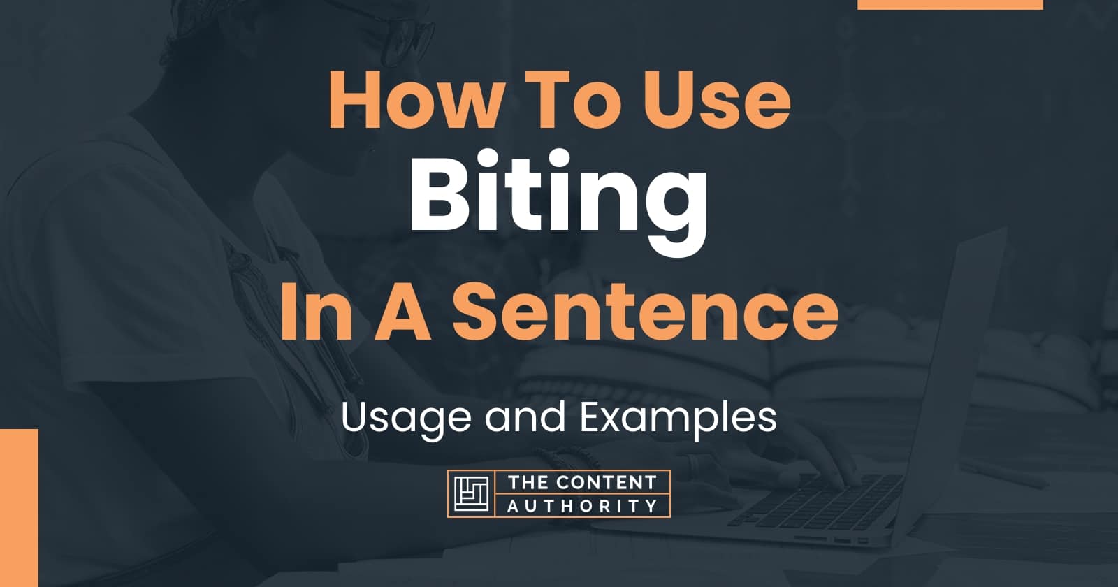 how-to-use-biting-in-a-sentence-usage-and-examples