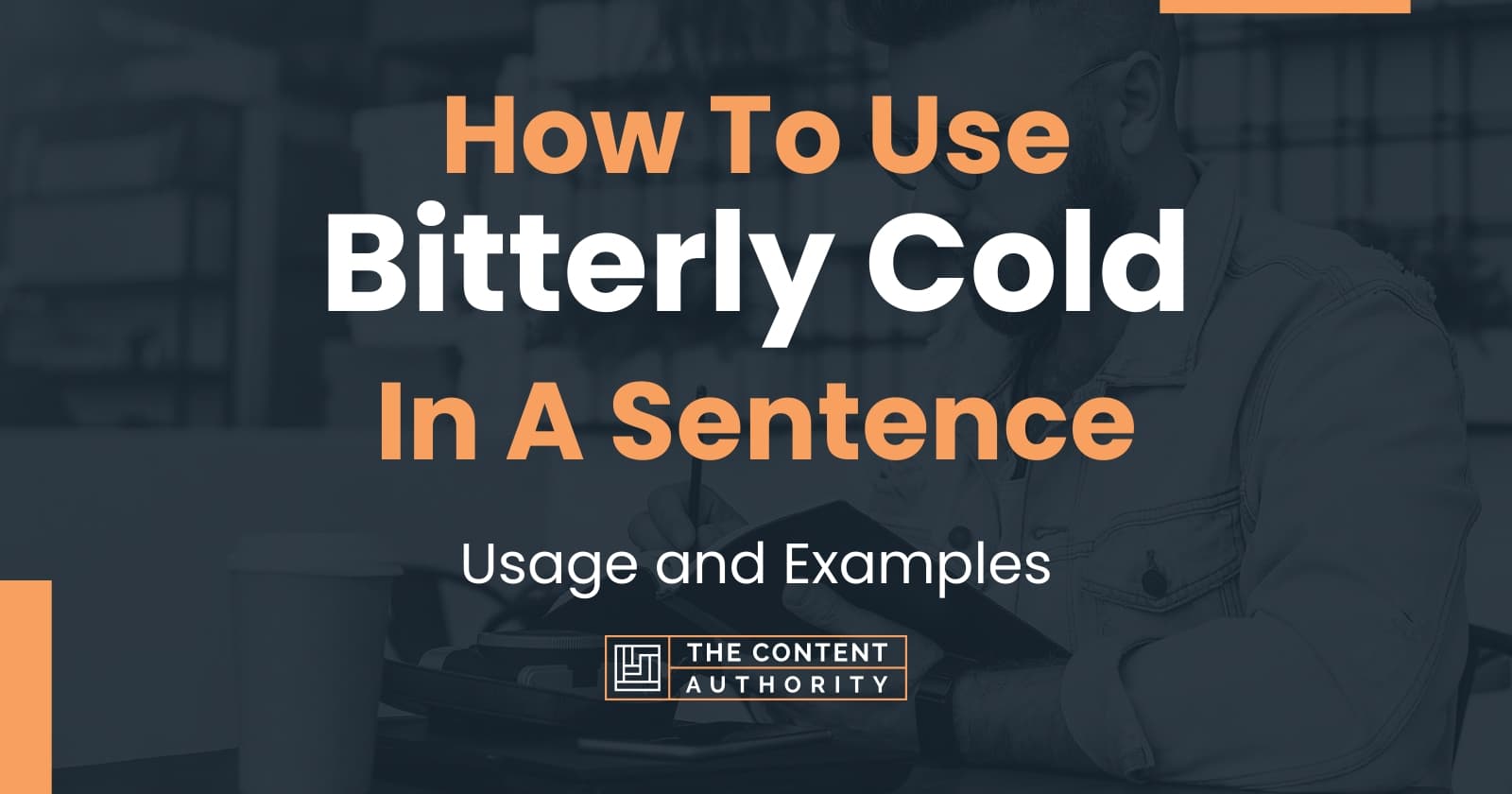 how-to-use-bitterly-cold-in-a-sentence-usage-and-examples