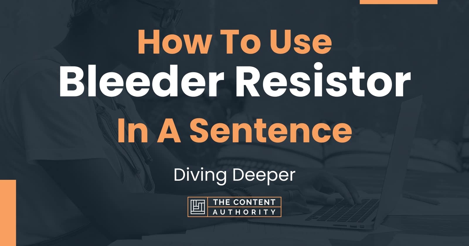 How To Use "Bleeder Resistor" In A Sentence Diving Deeper