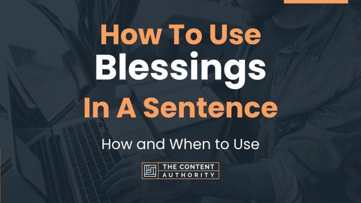 How To Use “Blessings” In A Sentence: How and When to Use