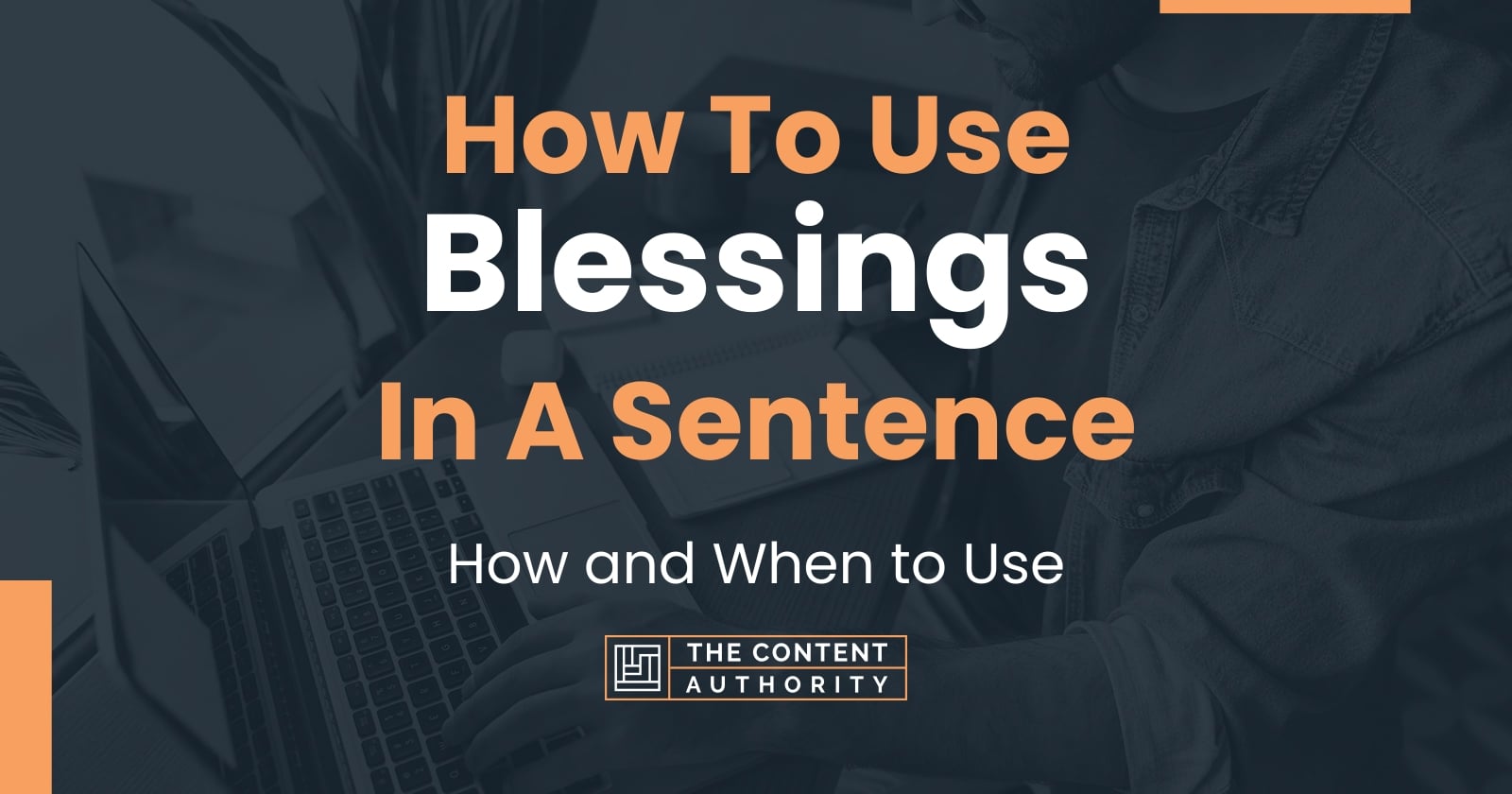 How To Use "Blessings" In A Sentence How and When to Use