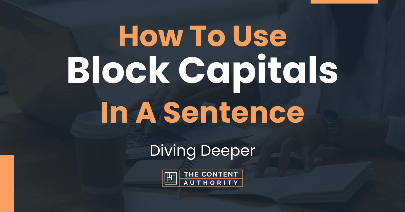 how-to-use-block-capitals-in-a-sentence-diving-deeper