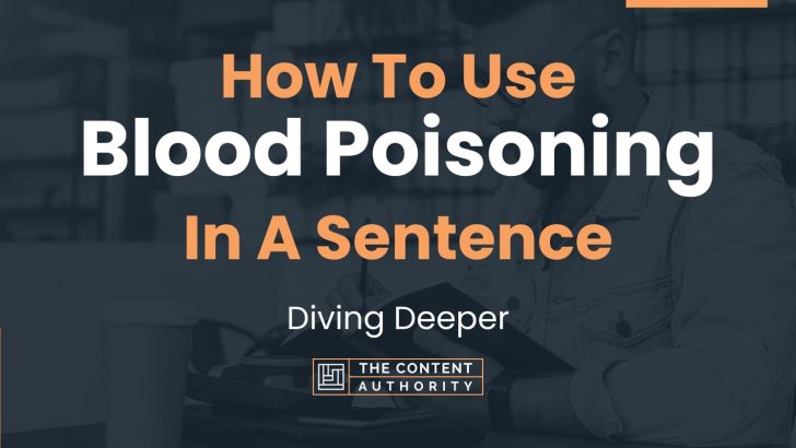 how-to-use-blood-poisoning-in-a-sentence-diving-deeper