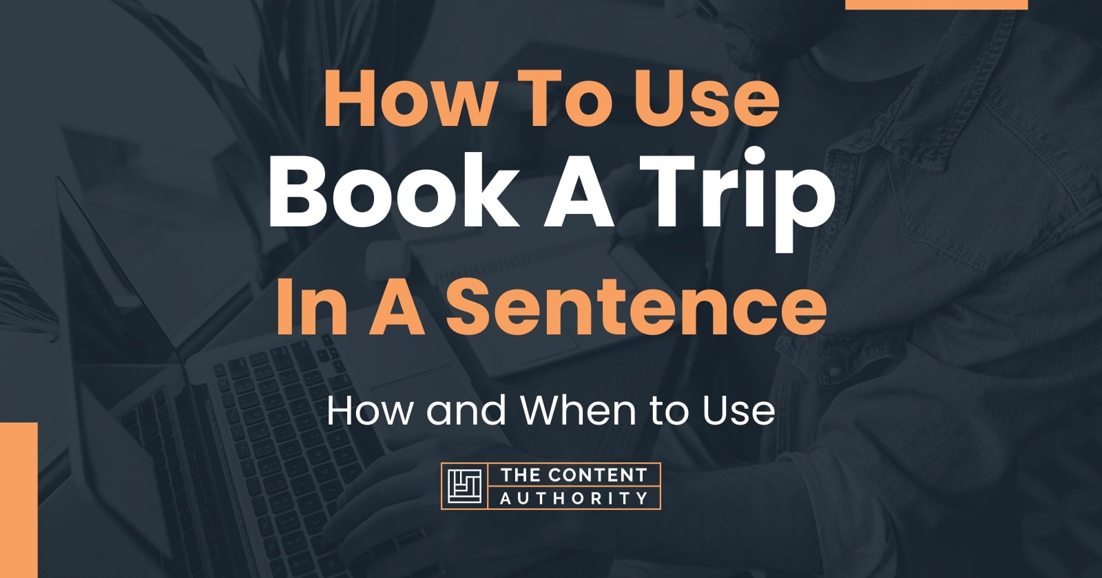 how-to-use-book-a-trip-in-a-sentence-how-and-when-to-use