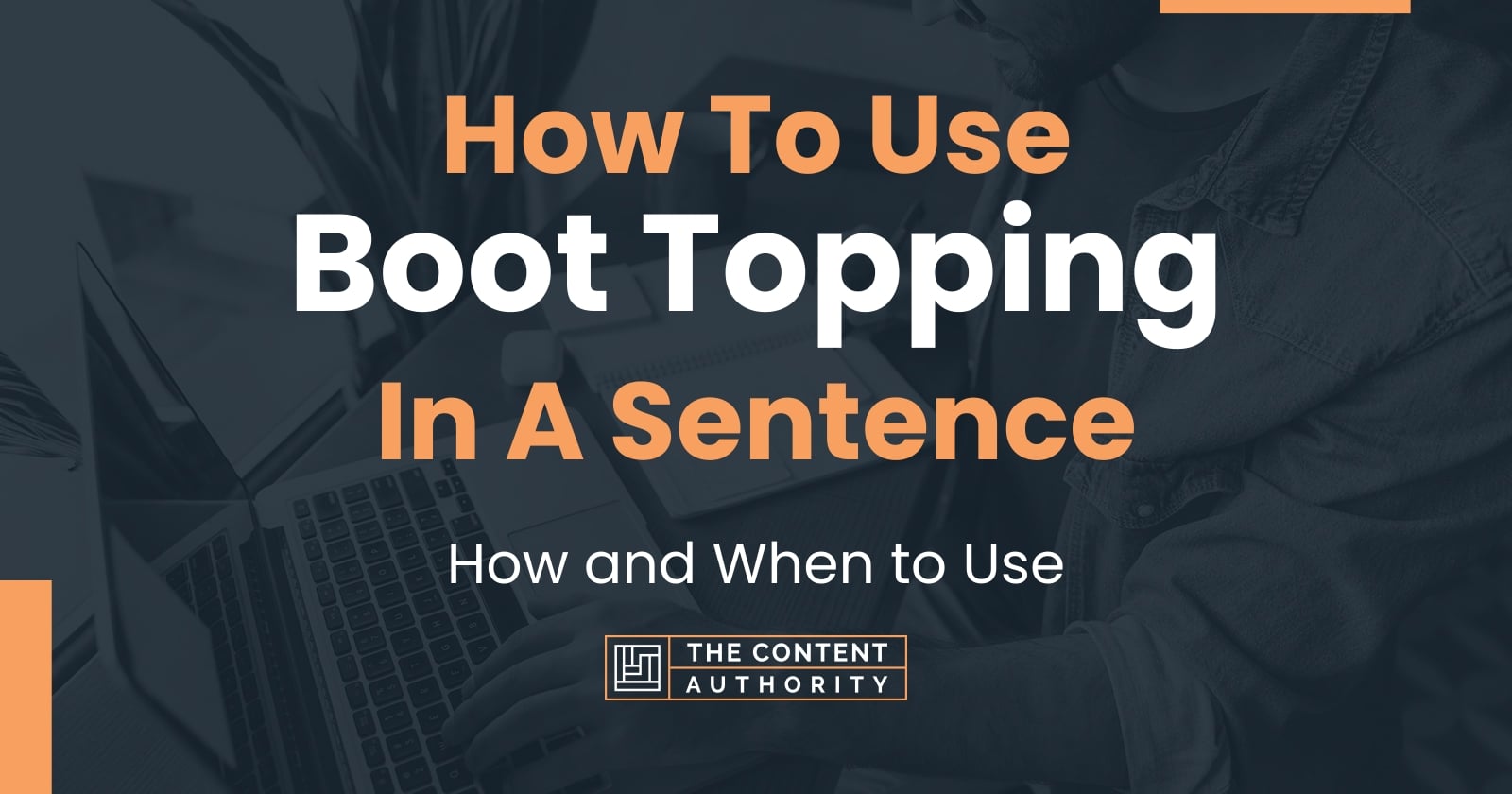 how-to-use-boot-topping-in-a-sentence-how-and-when-to-use