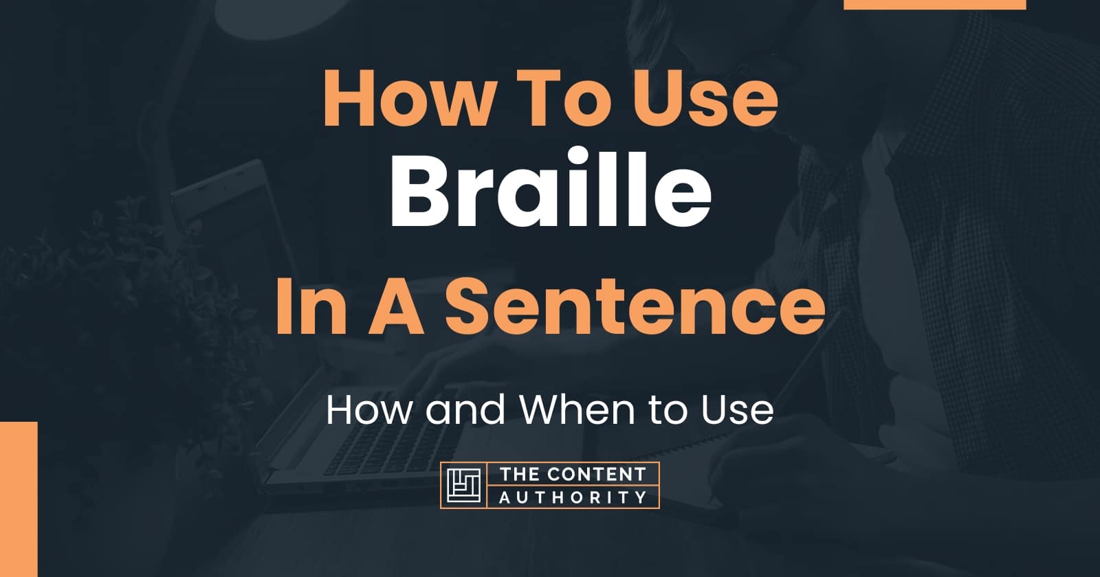How To Use "Braille" In A Sentence How and When to Use