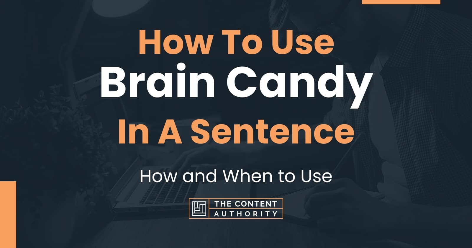 how-to-use-brain-candy-in-a-sentence-how-and-when-to-use