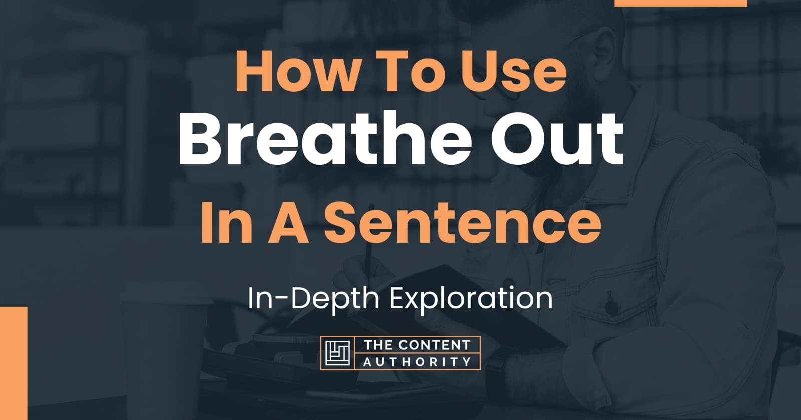 How To Use "Breathe Out" In A Sentence InDepth Exploration