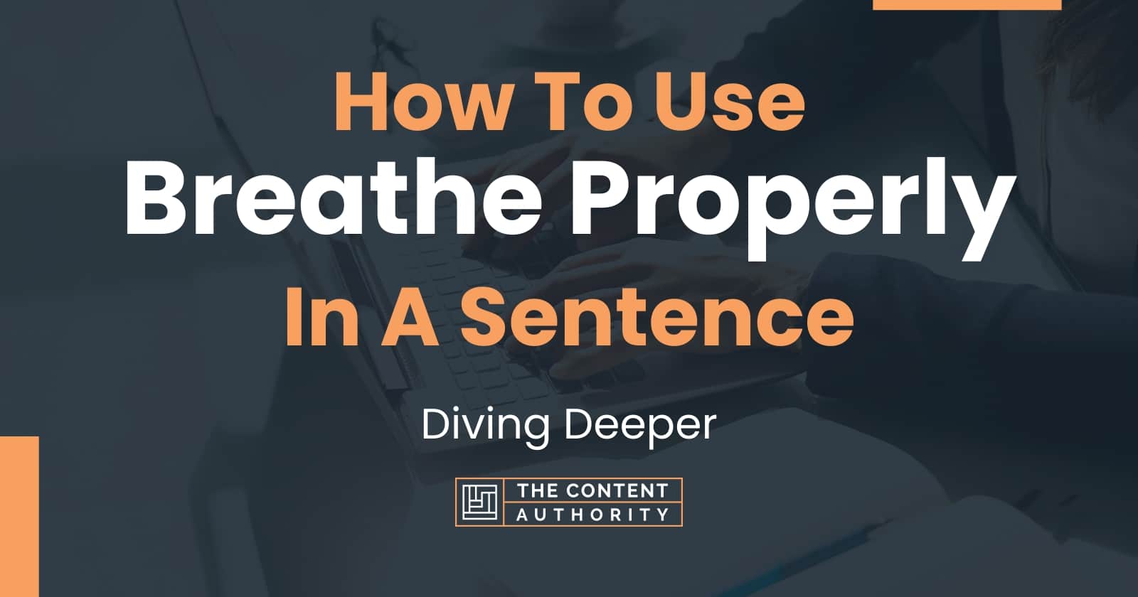 how-to-use-breathe-properly-in-a-sentence-diving-deeper