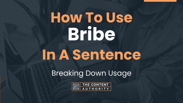 How To Use “Bribe” In A Sentence: Breaking Down Usage