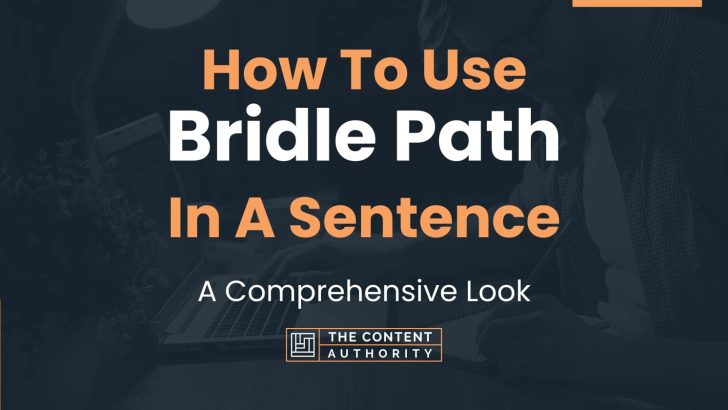 How To Use “Bridle Path” In A Sentence: A Comprehensive Look