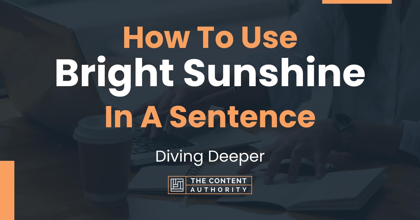 how-to-use-bright-sunshine-in-a-sentence-diving-deeper