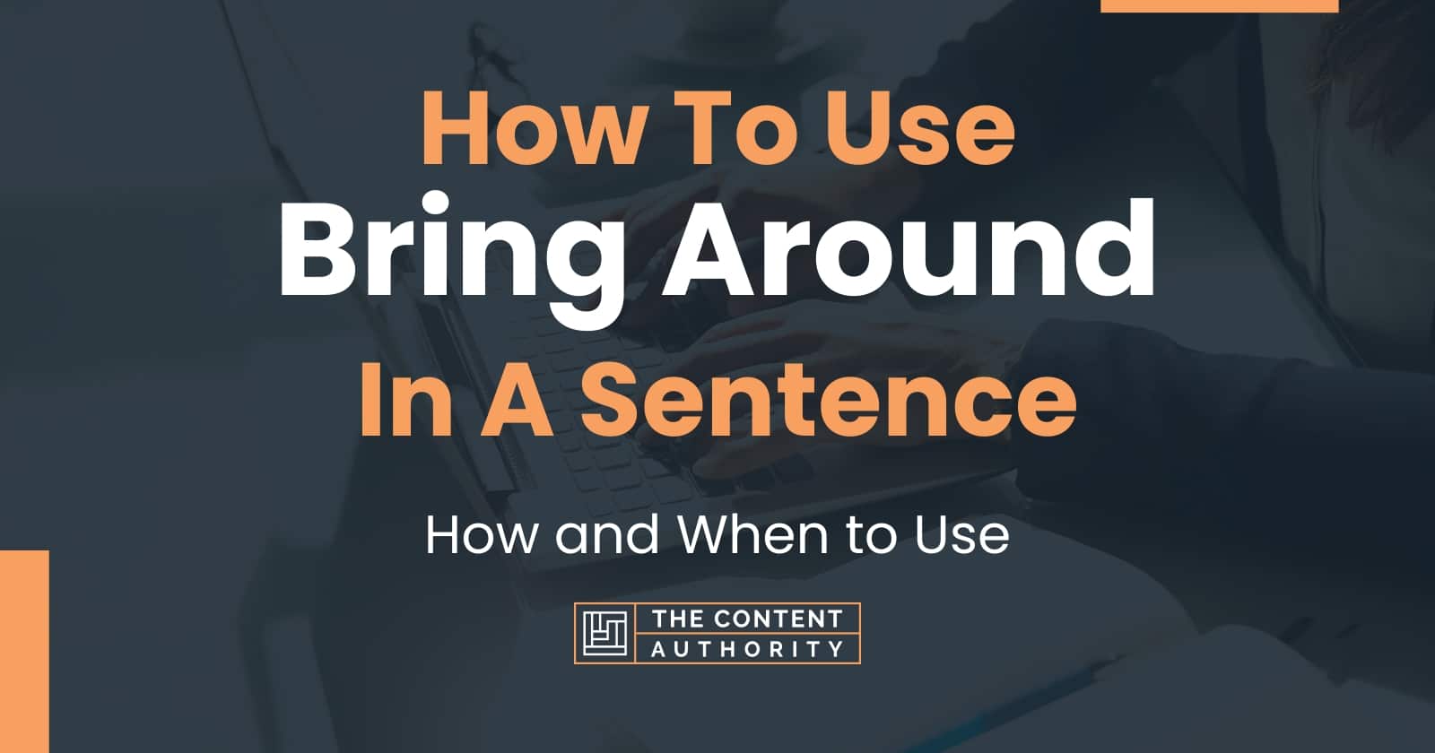 how-to-use-bring-around-in-a-sentence-how-and-when-to-use