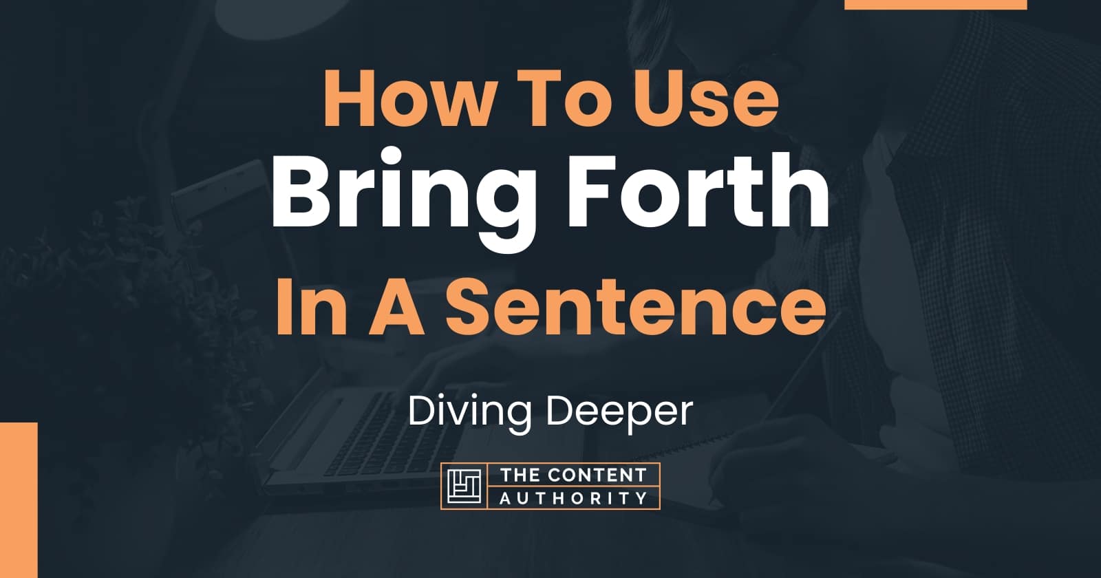 how-to-use-bring-forth-in-a-sentence-diving-deeper