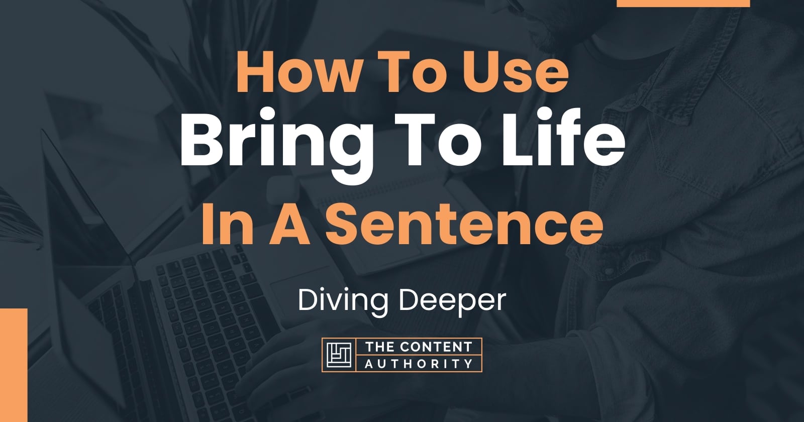 how-to-use-bring-to-life-in-a-sentence-diving-deeper