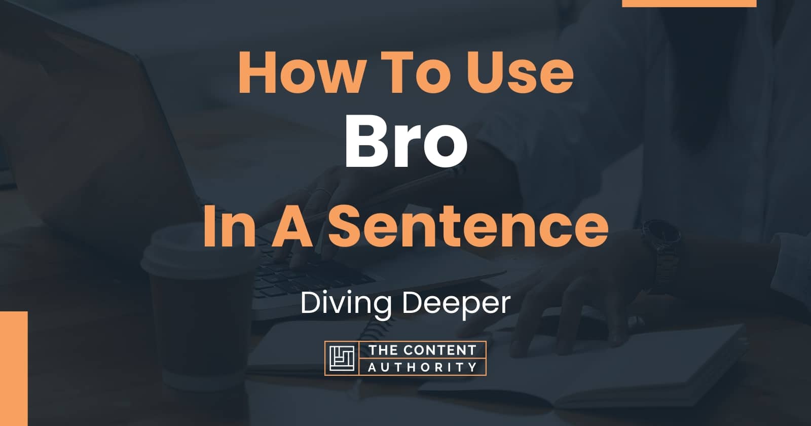 How To Use "Bro" In A Sentence Diving Deeper