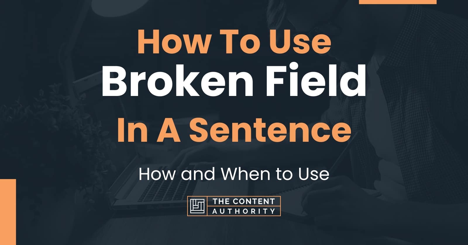 How To Use "Broken Field" In A Sentence How and When to Use