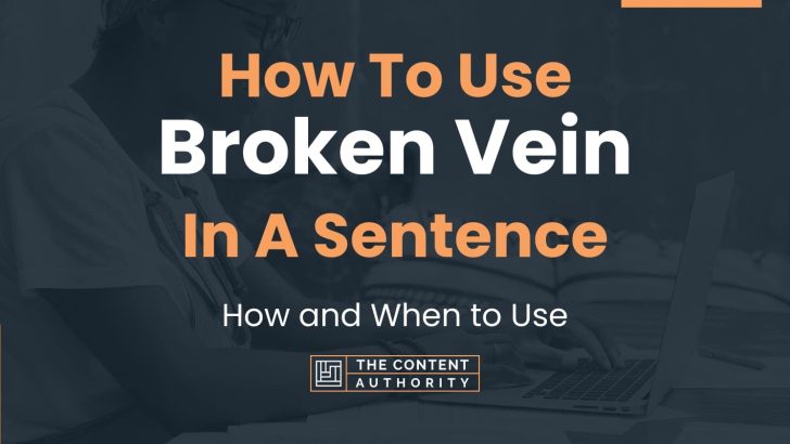 how-to-use-broken-vein-in-a-sentence-how-and-when-to-use