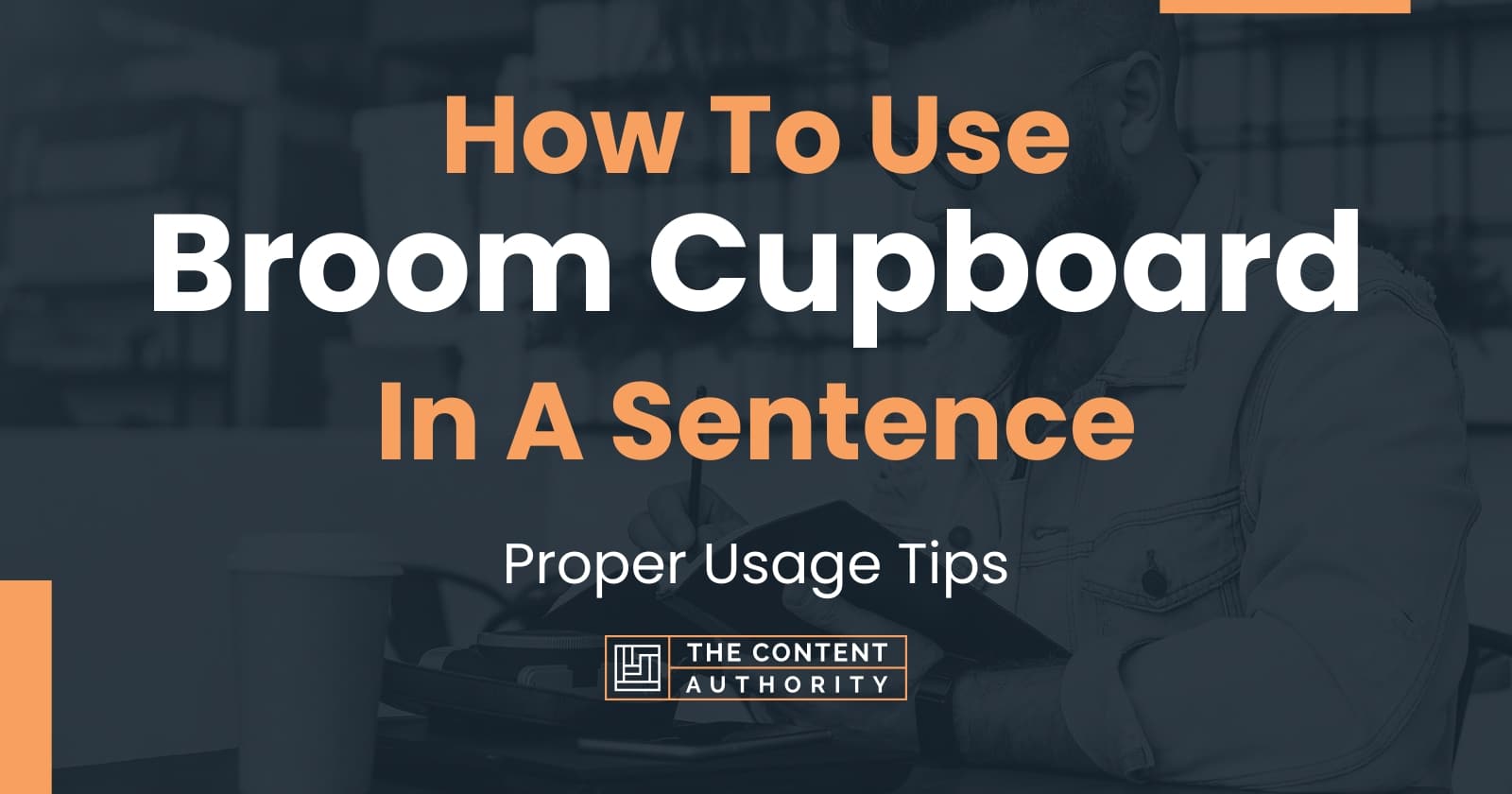 How To Use "Broom Cupboard" In A Sentence Proper Usage Tips