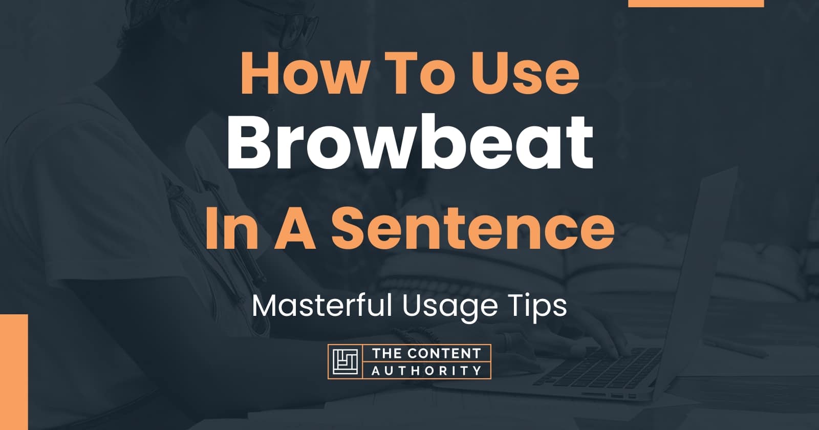 how-to-use-browbeat-in-a-sentence-masterful-usage-tips