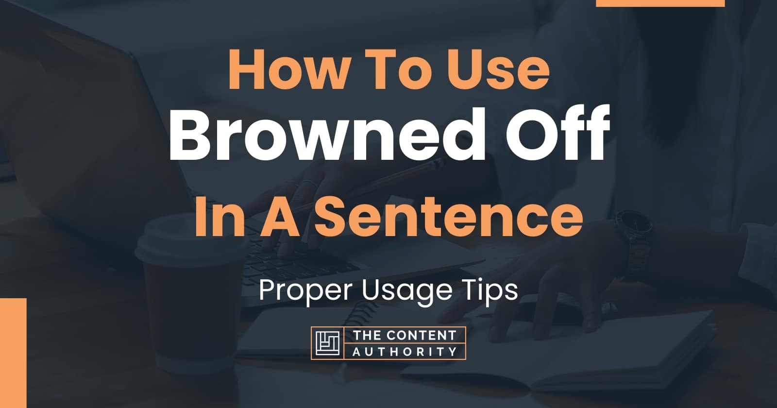 how-to-use-browned-off-in-a-sentence-proper-usage-tips