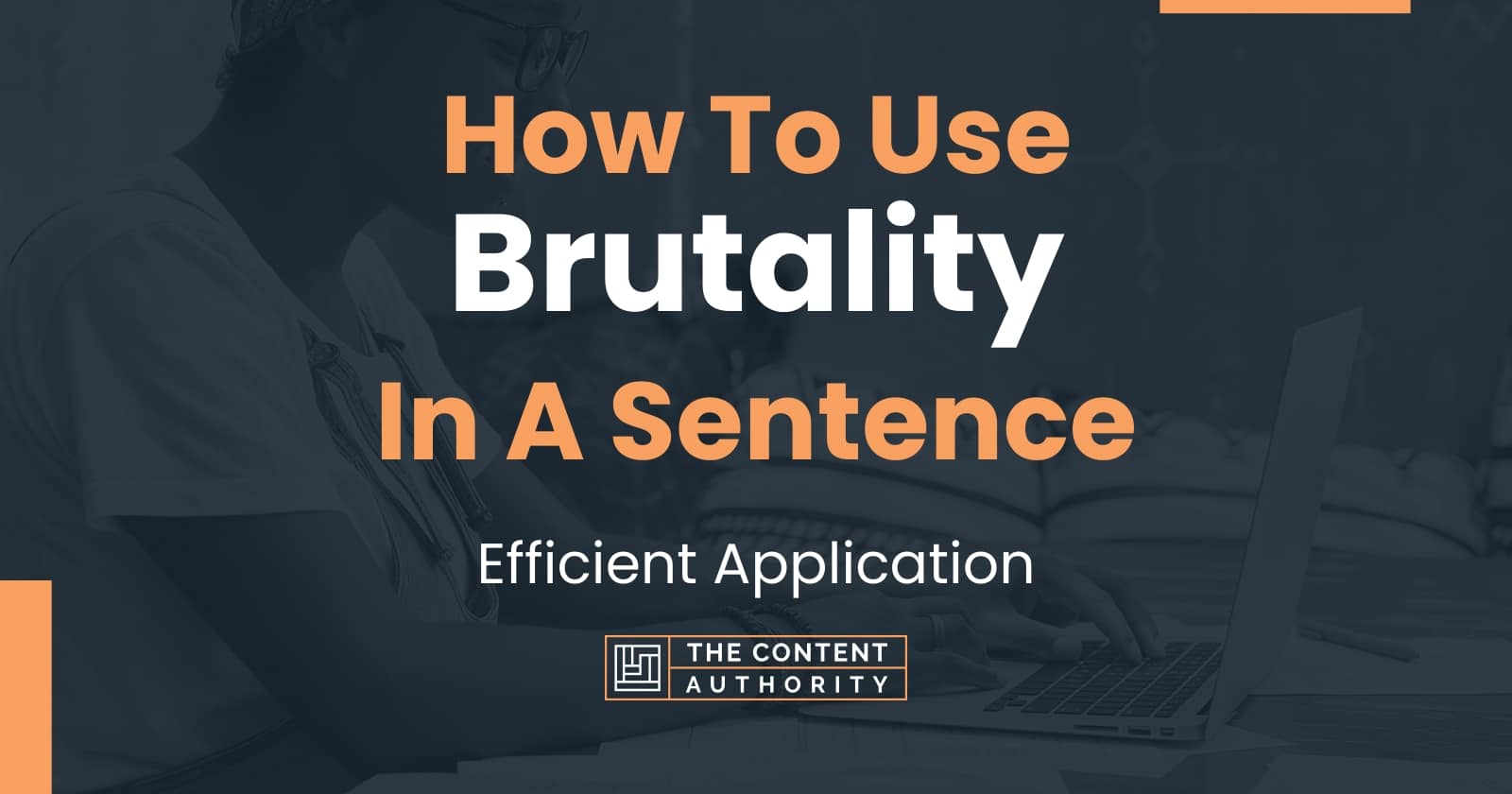 how-to-use-brutality-in-a-sentence-efficient-application