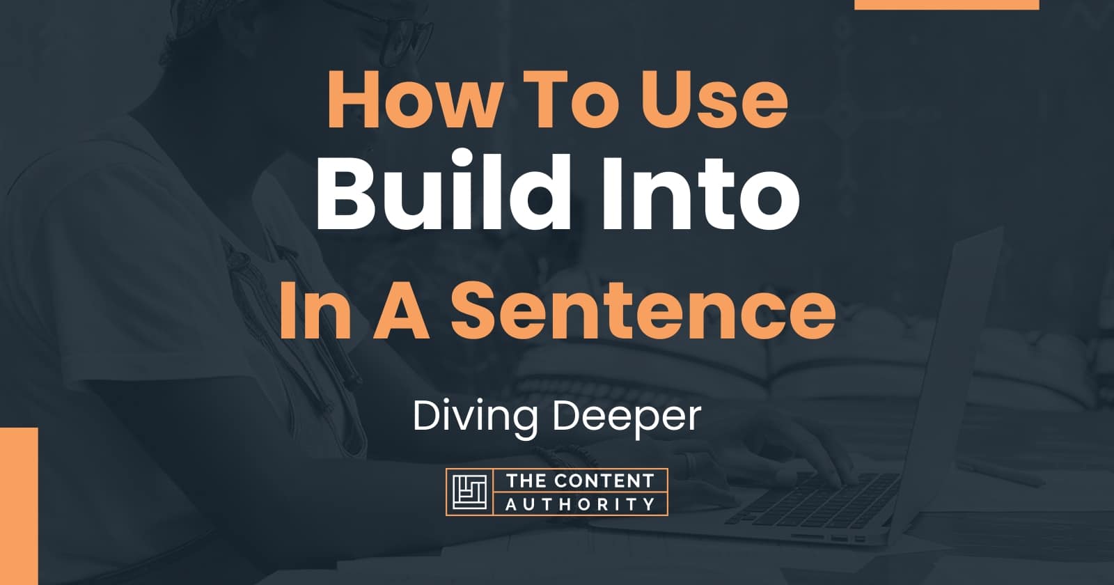 how-to-use-build-into-in-a-sentence-diving-deeper