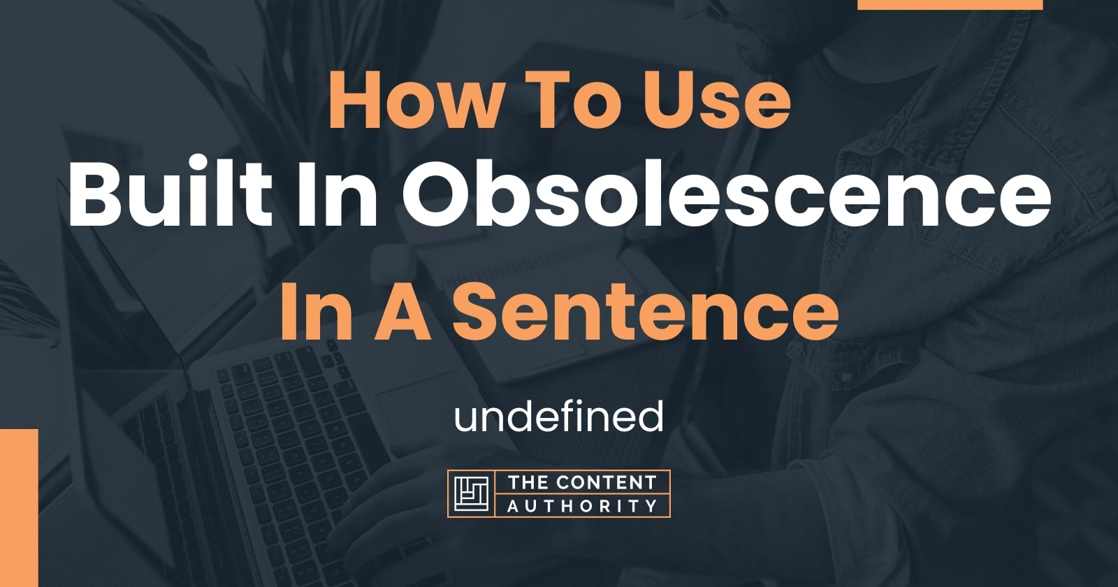 How To Use "Built In Obsolescence" In A Sentence undefined