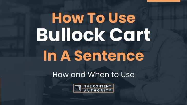 How To Use “Bullock Cart” In A Sentence: How and When to Use