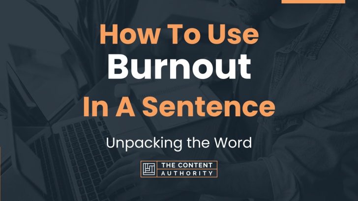 how-to-use-burnout-in-a-sentence-unpacking-the-word