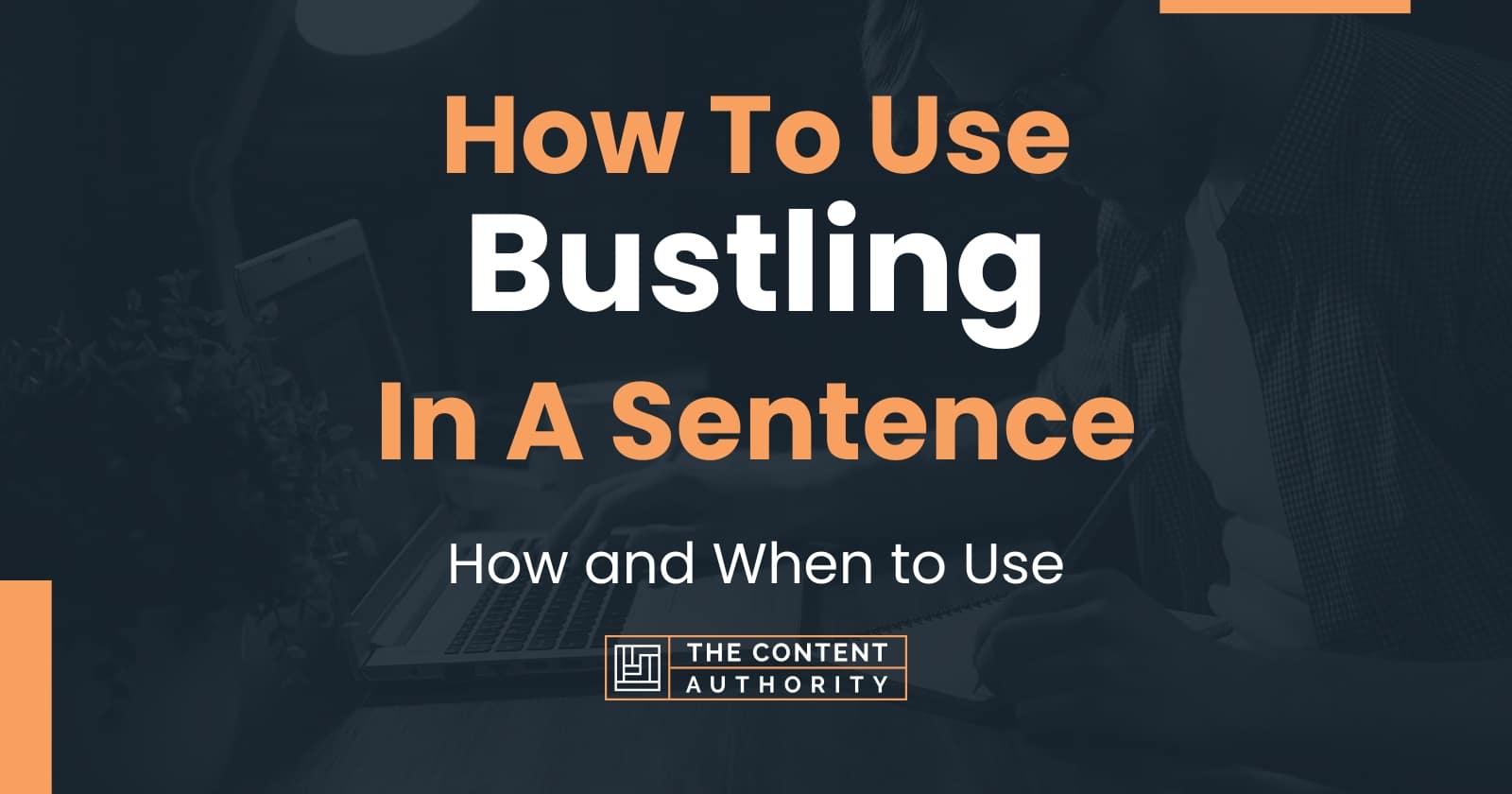 how-to-use-bustling-in-a-sentence-how-and-when-to-use