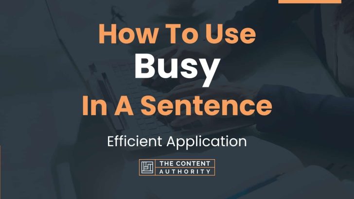 How To Use Busy In A Sentence Efficient Application