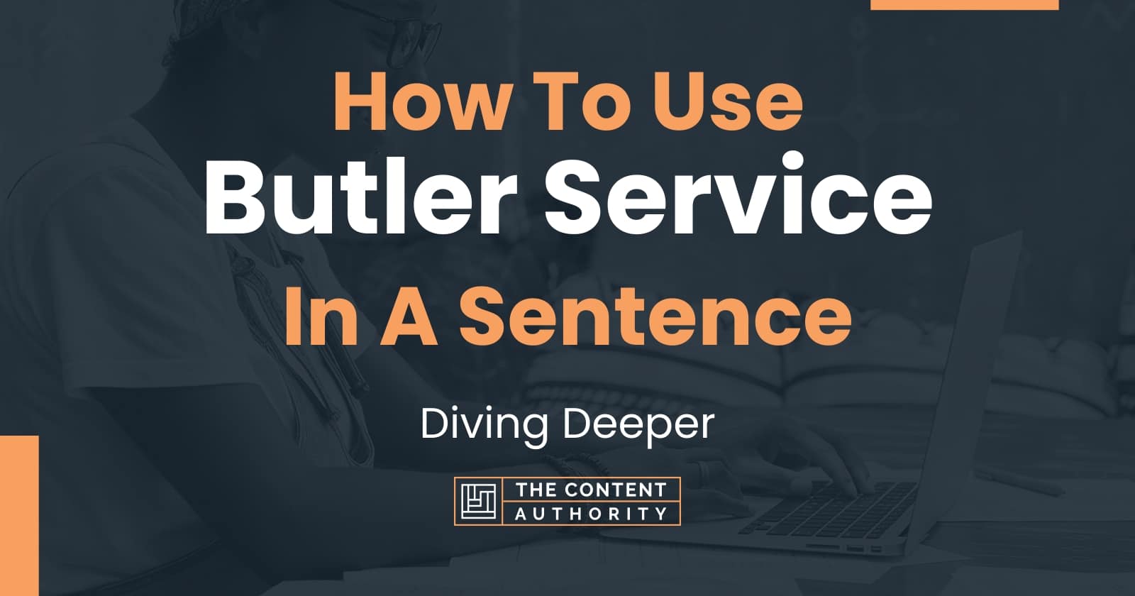 How To Use Butler Service In A Sentence Diving Deeper