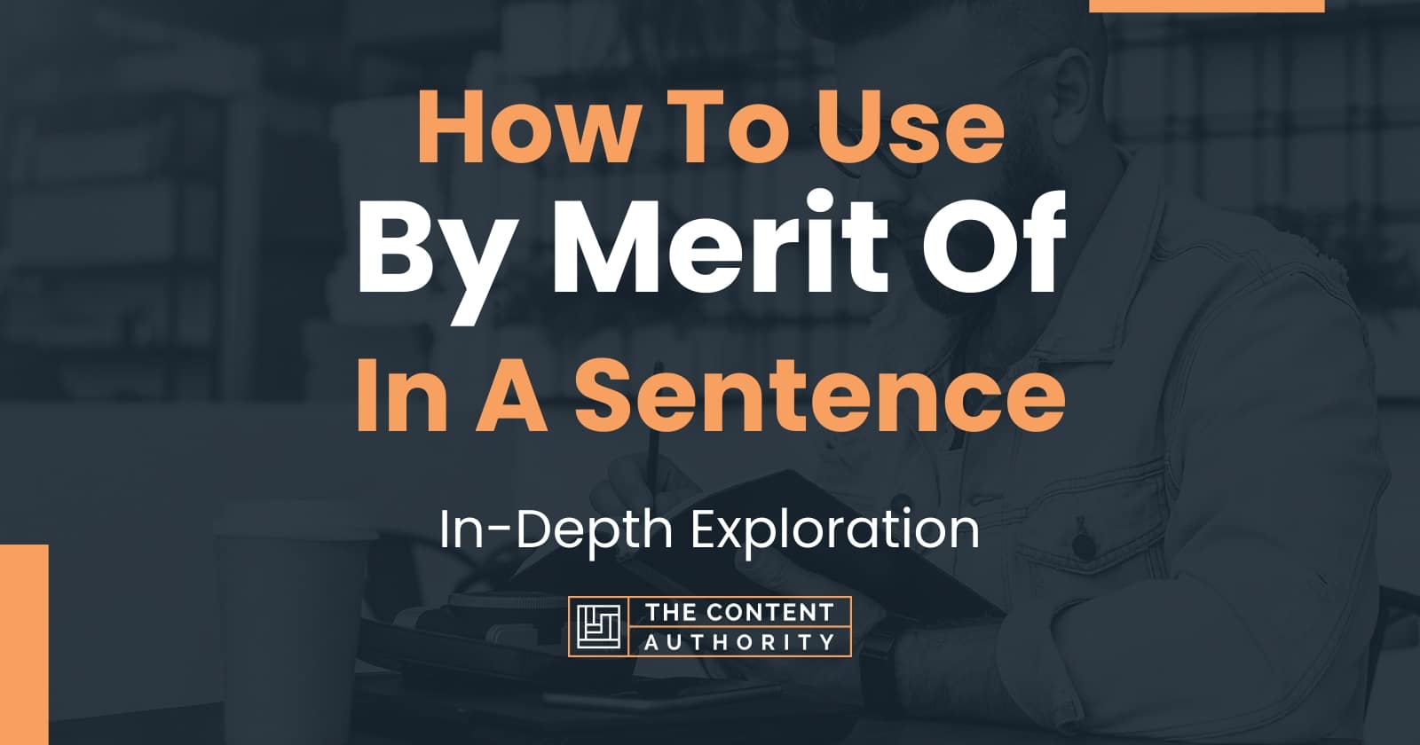 how-to-use-by-merit-of-in-a-sentence-in-depth-exploration