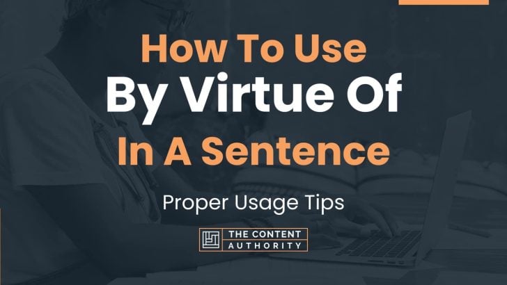 How To Use “By Virtue Of” In A Sentence: Proper Usage Tips