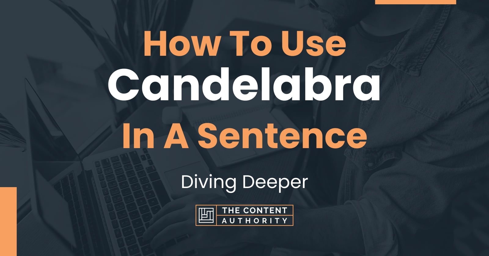 How To Use "Candelabra" In A Sentence Diving Deeper