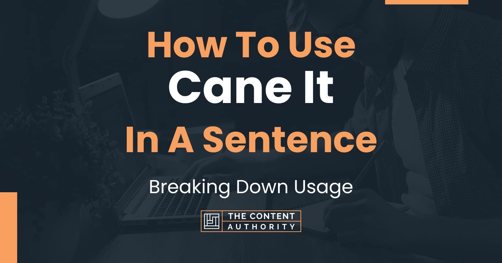 how-to-use-cane-it-in-a-sentence-breaking-down-usage