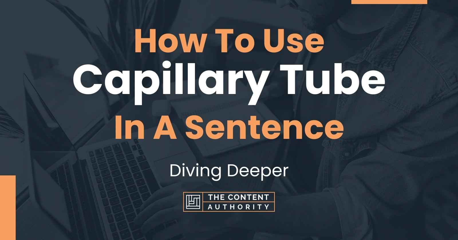 How To Use "Capillary Tube" In A Sentence Diving Deeper