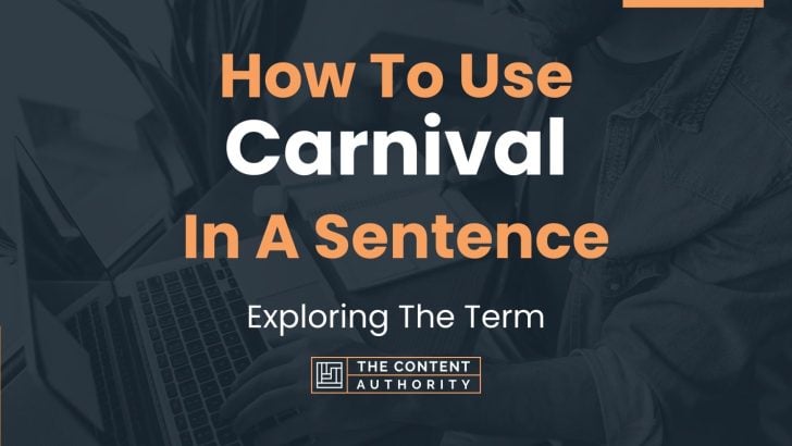 How To Use “Carnival” In A Sentence: Exploring The Term