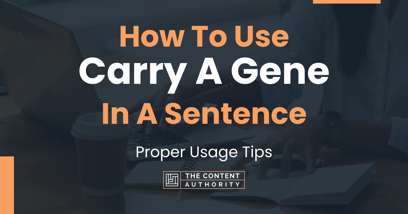 How To Use "Carry A Gene" In A Sentence Proper Usage Tips