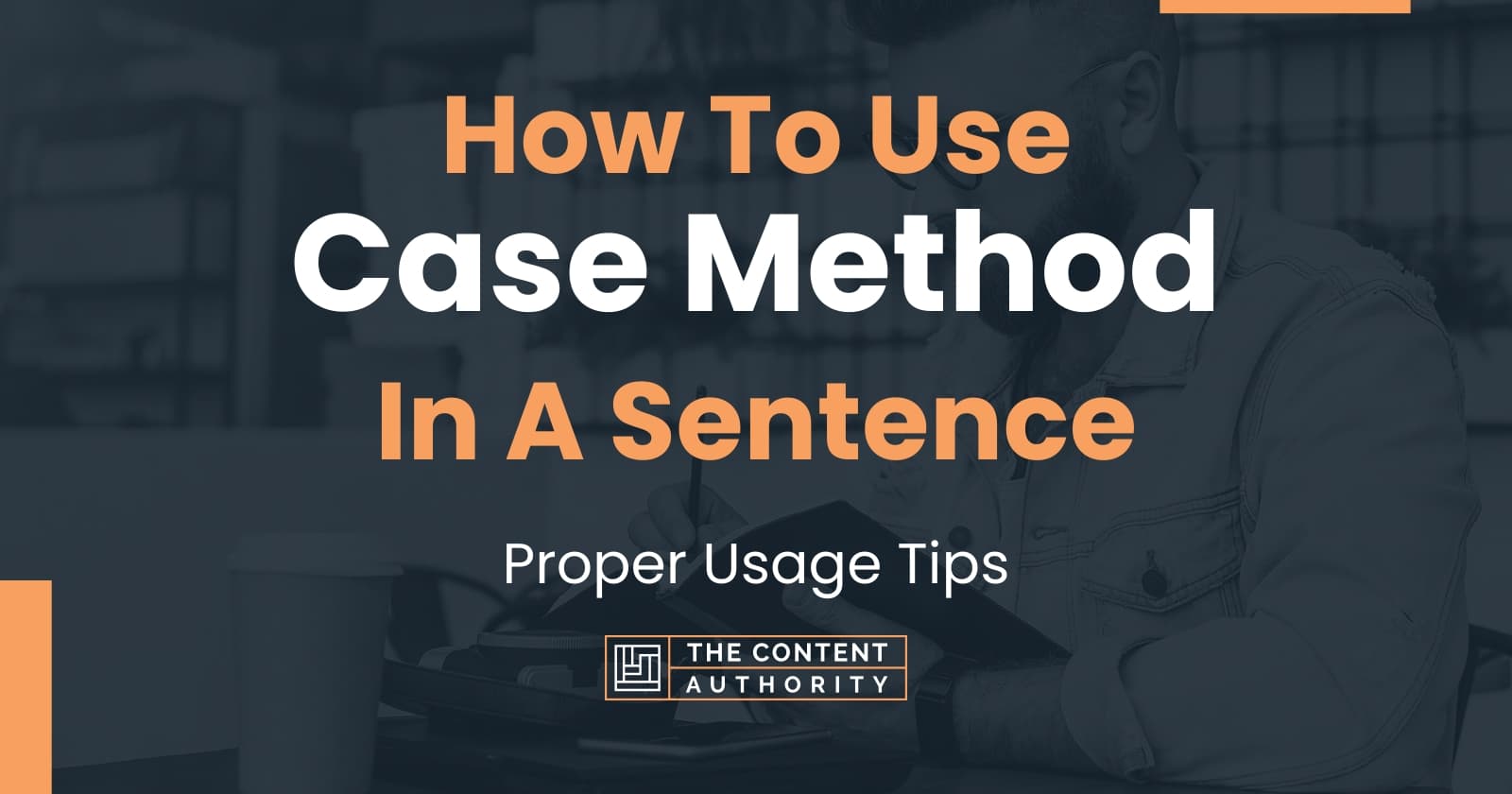 How To Use "Case Method" In A Sentence Proper Usage Tips