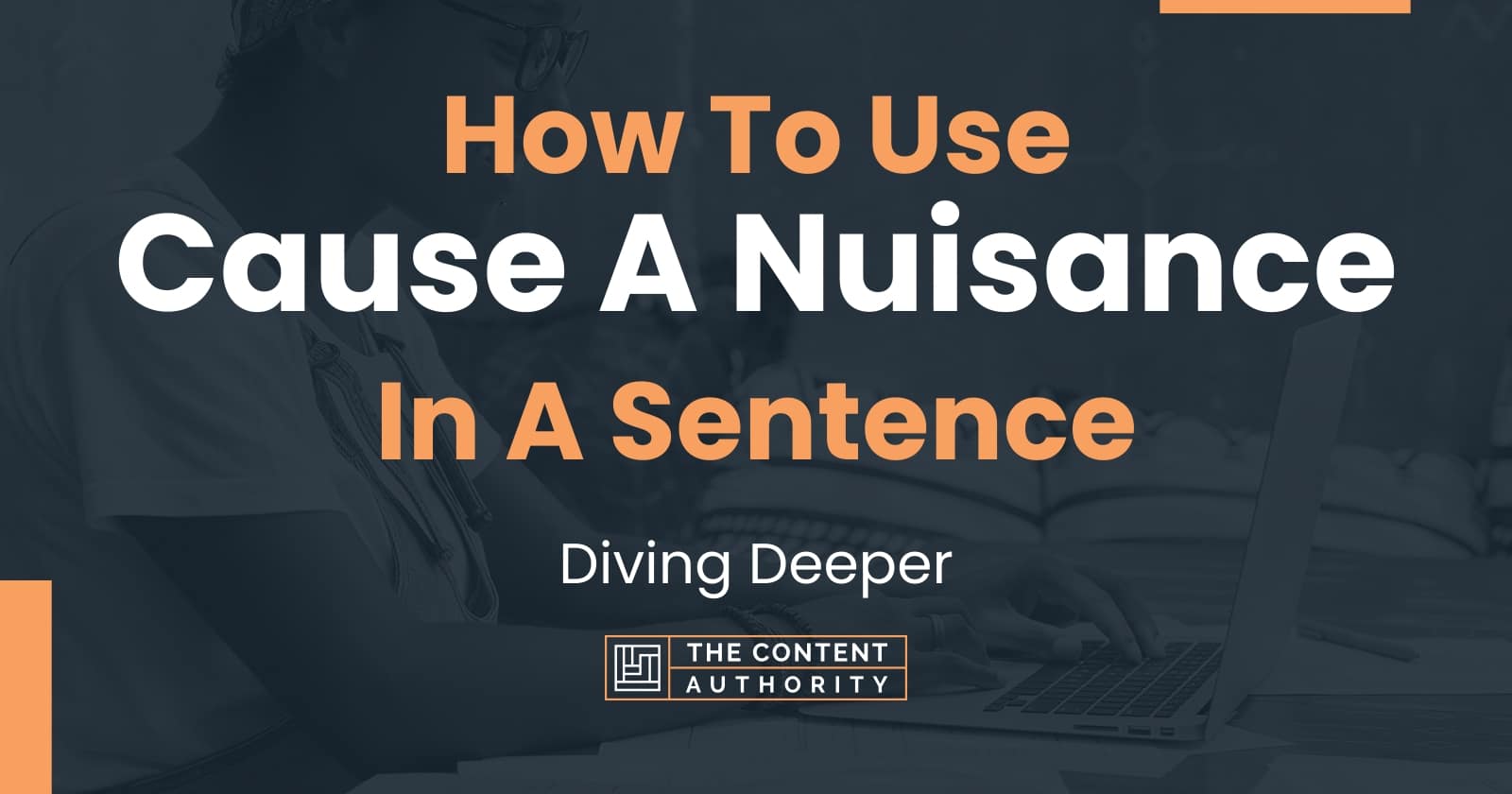 how-to-use-cause-a-nuisance-in-a-sentence-diving-deeper