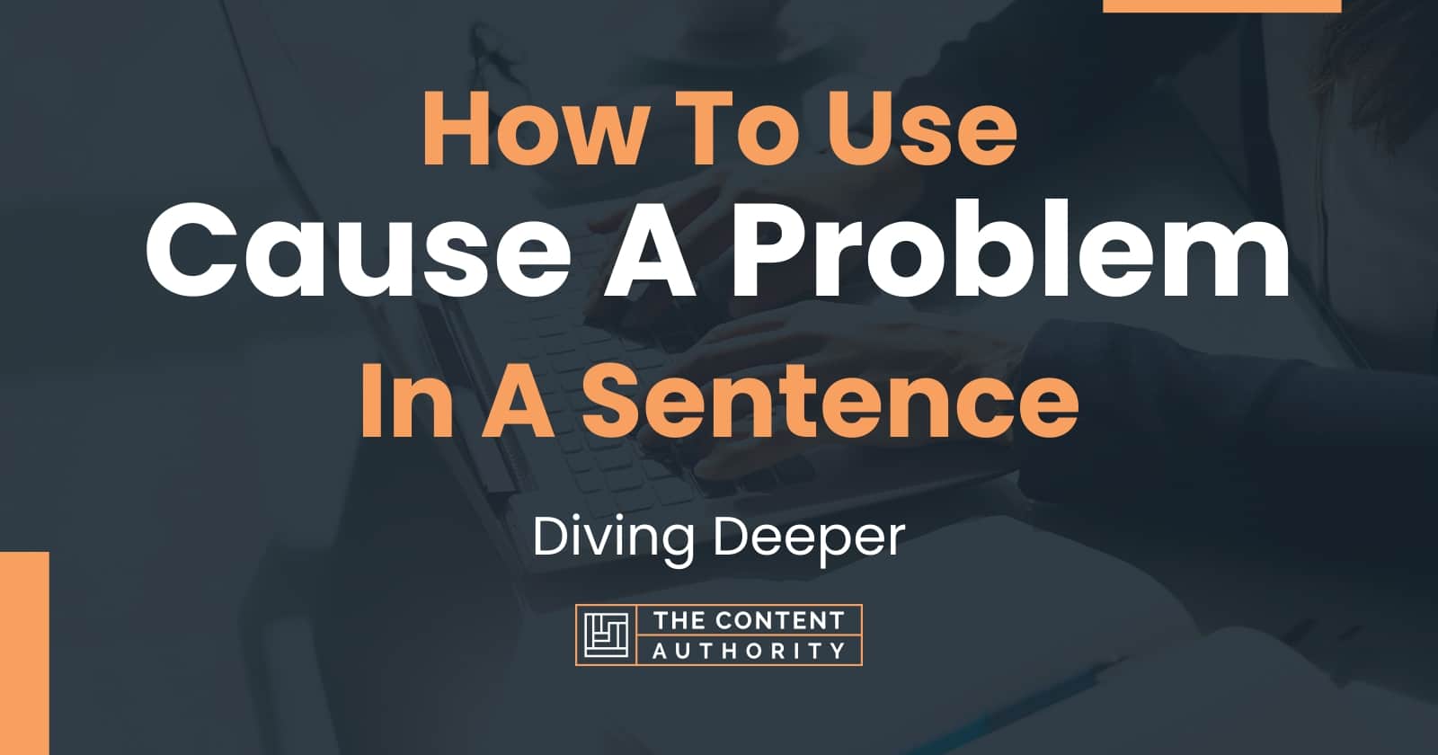 how-to-use-cause-a-problem-in-a-sentence-diving-deeper