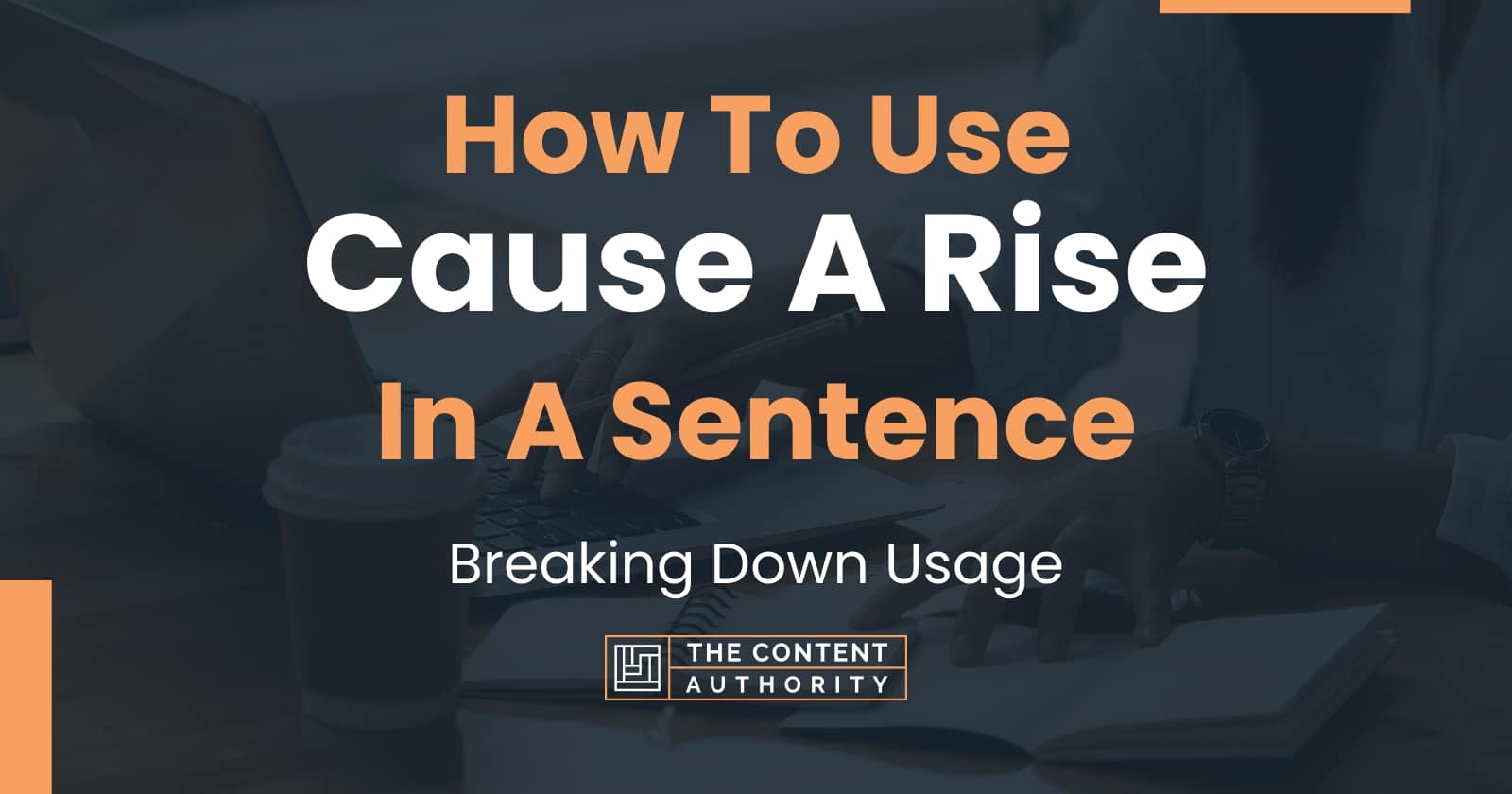 how-to-use-cause-a-rise-in-a-sentence-breaking-down-usage