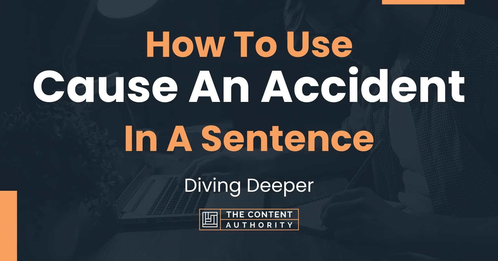 how-to-use-cause-an-accident-in-a-sentence-diving-deeper