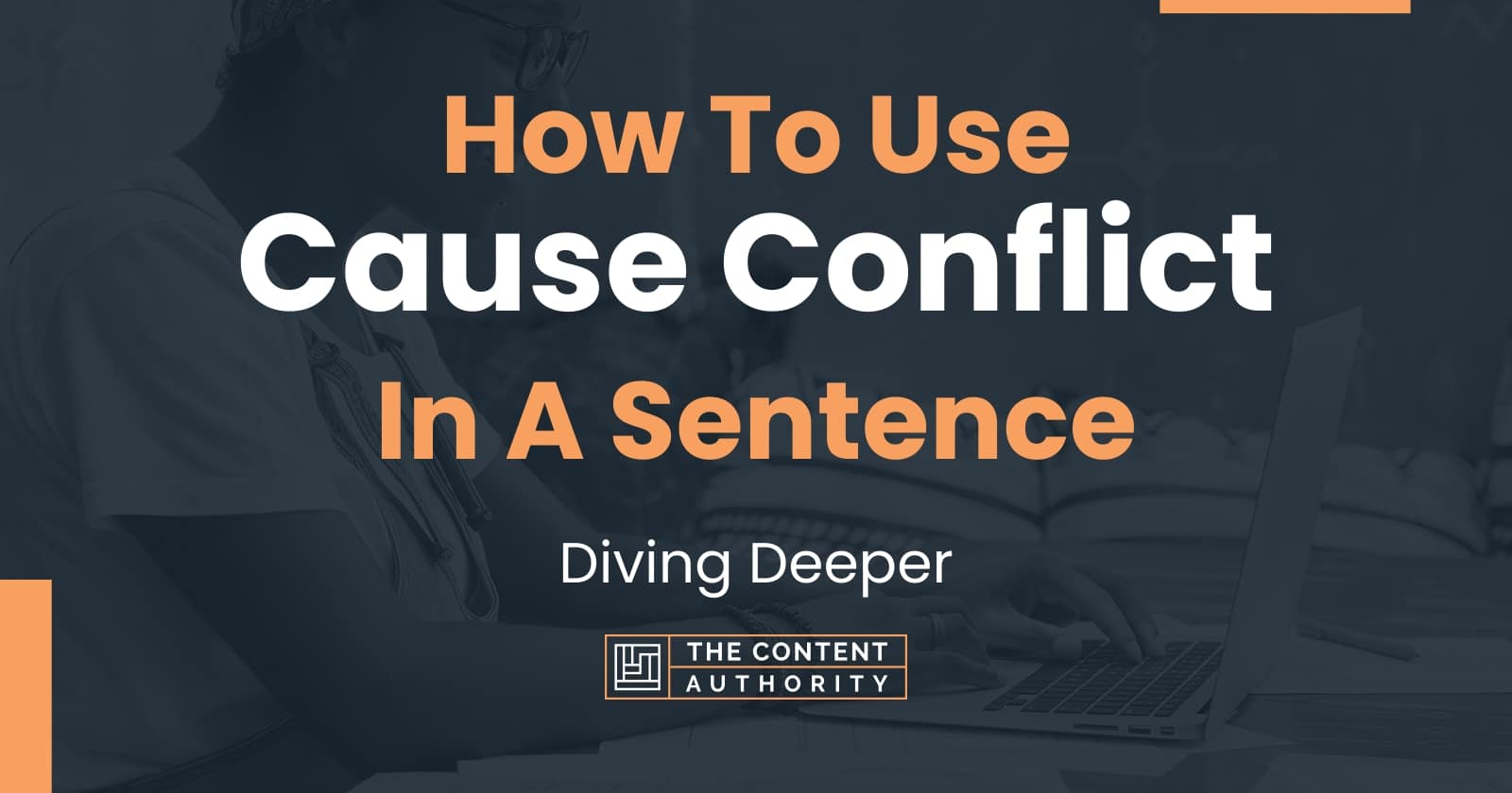 how-to-use-cause-conflict-in-a-sentence-diving-deeper