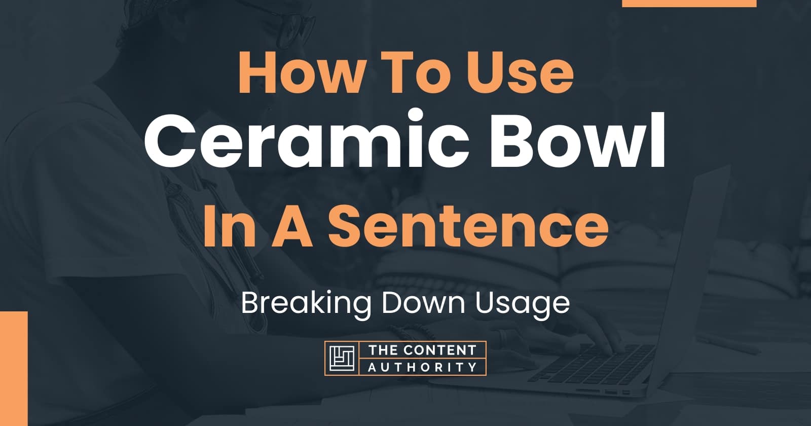 how-to-use-ceramic-bowl-in-a-sentence-breaking-down-usage