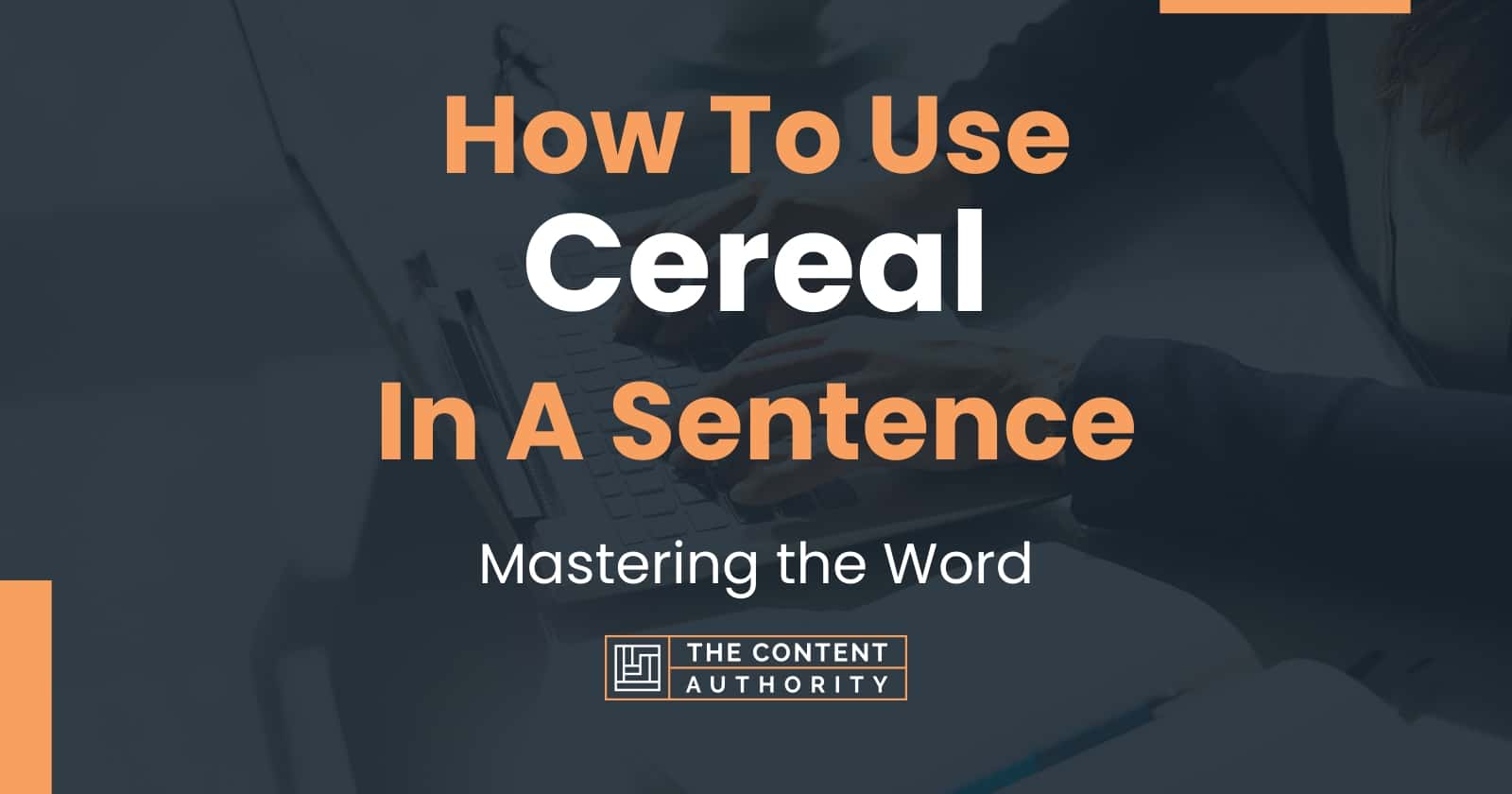 How To Use "Cereal" In A Sentence Mastering the Word