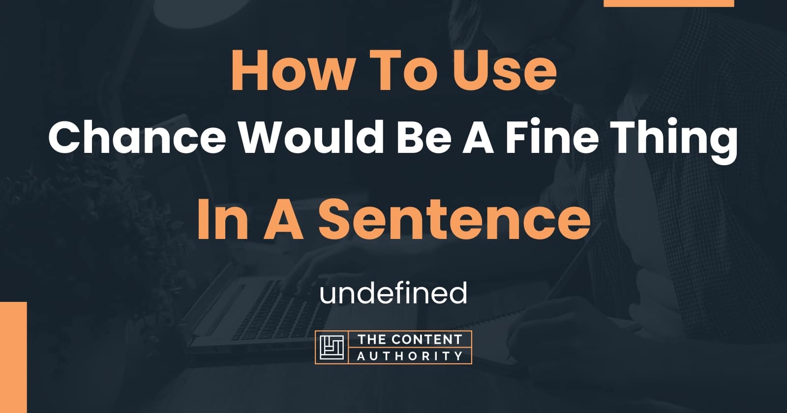 how-to-use-chance-would-be-a-fine-thing-in-a-sentence-undefined